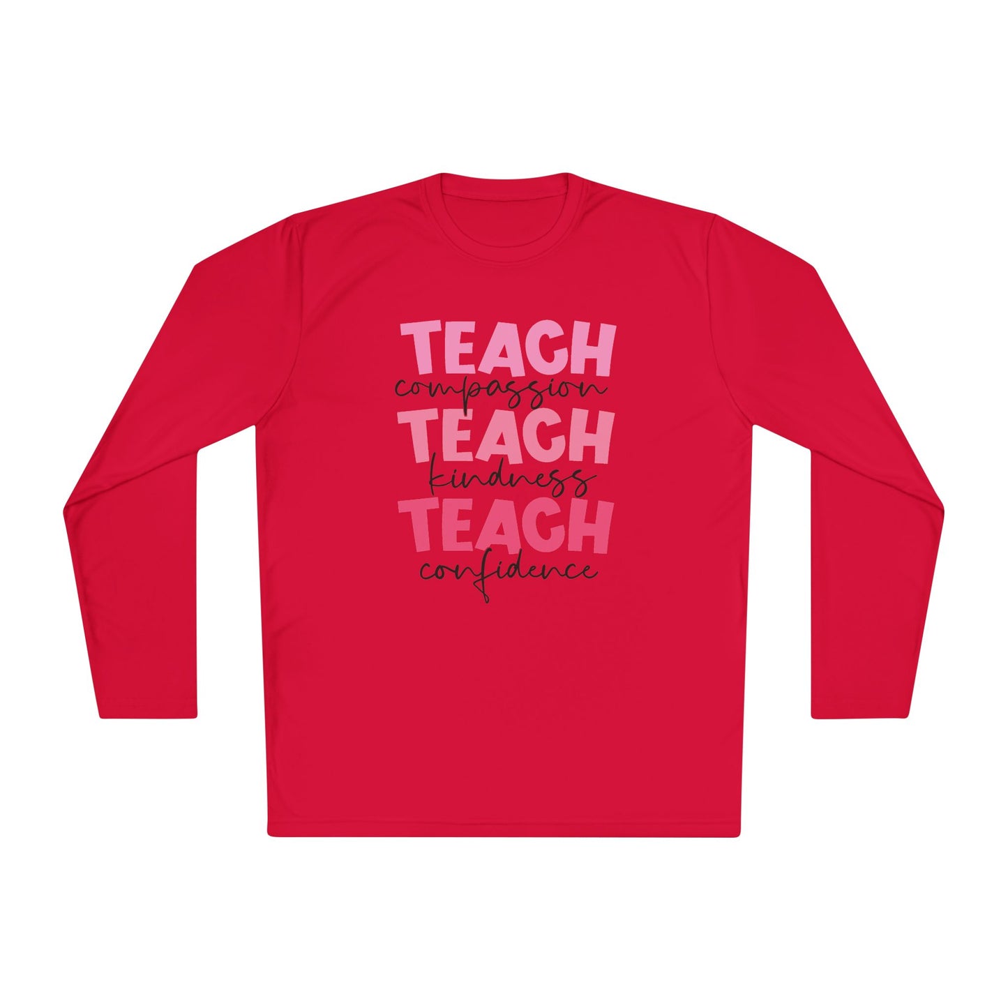 Teach Compassion, Kindness, Confidence Adult Long Sleeve Tee
