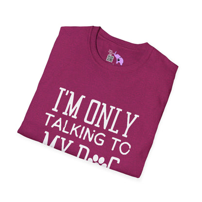 I'm Only Talking To My Dog Today T-shirt