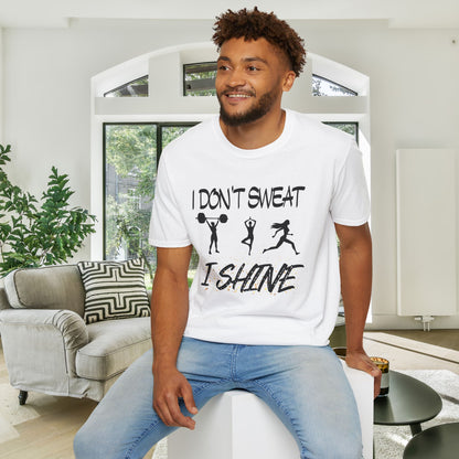 I Don't Sweat I Shine Adult T-shirt
