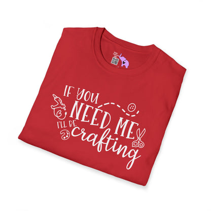 If You Need Me I'll Be Crafting Adult T-shirt