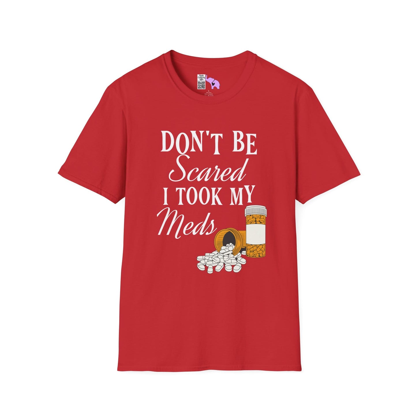 ""Don't Be Scared I Took My Meds Adult T-shirt