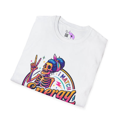 I Match Energy So How We Gon' Act? Adult T-shirt