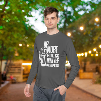 Up More Poles Than A Stripper Adult Long Sleeve Tee