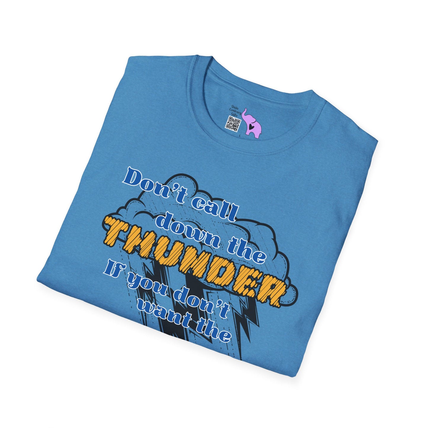 Don't Call Down The Thunder If You Can't Take The Heat T-shirt