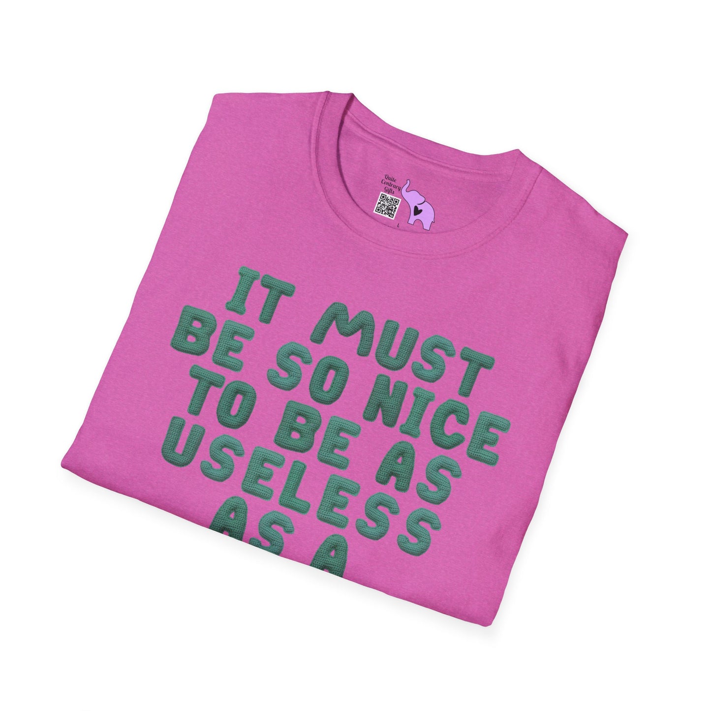 It Must Be Nice to Be As Useless As a Knitted Umbrella Adult T-shirt