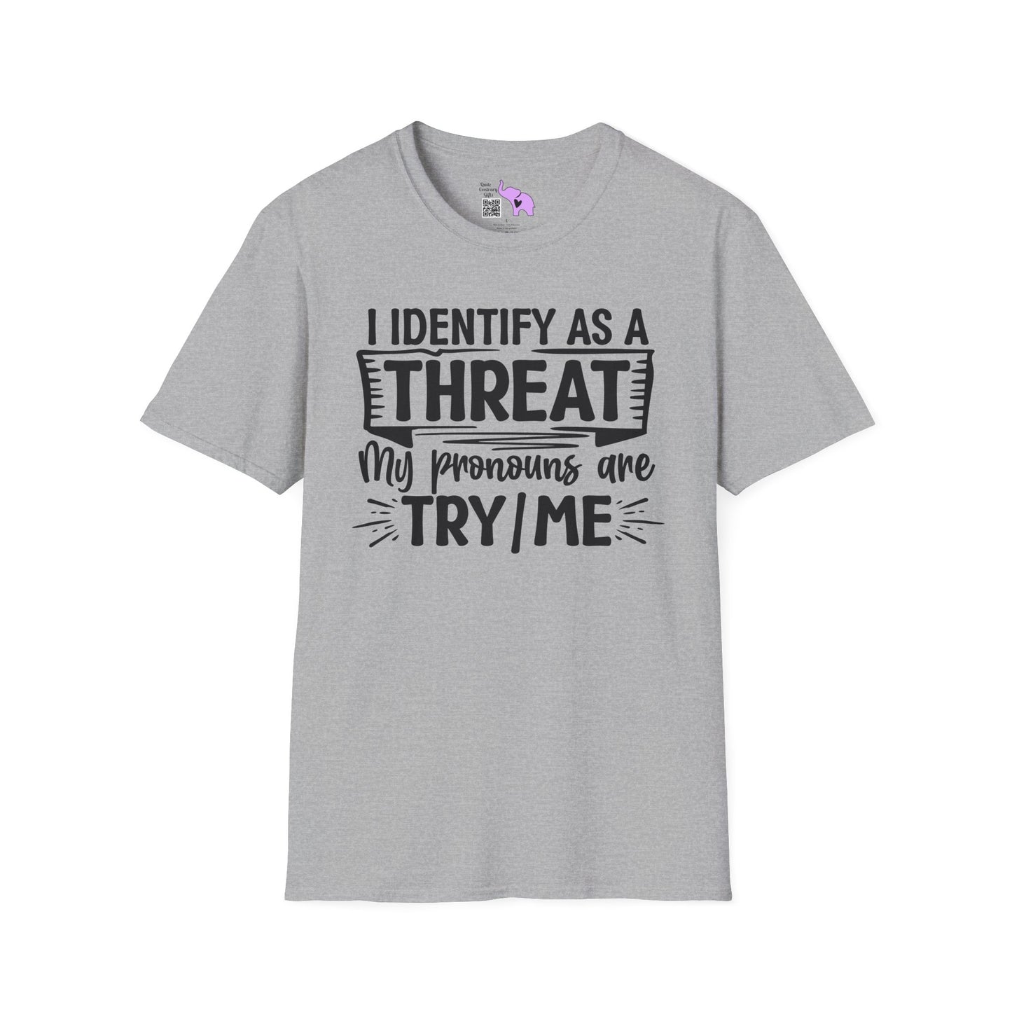 I Identify As A Threat; My Prounouns Are Try/Me Adult T-shirt
