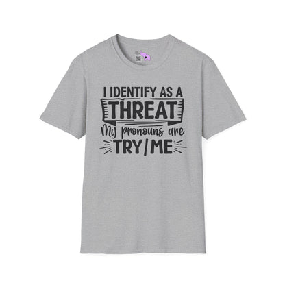 I Identify As A Threat; My Prounouns Are Try/Me Adult T-shirt