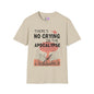 There's No Crying in the Apocalypse T-shirt