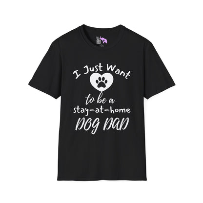 I Just Want To Be A Stay At Home Dog Dad Adult T-shirt