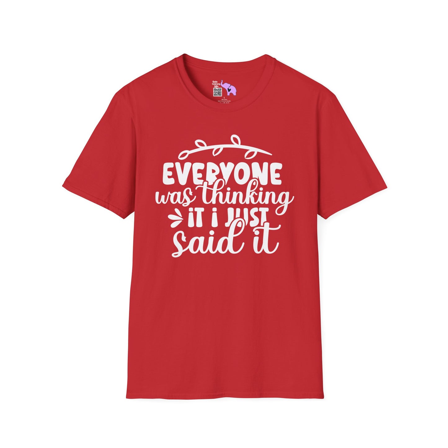 Everyone Was Thinking It I just Said It T-shirt