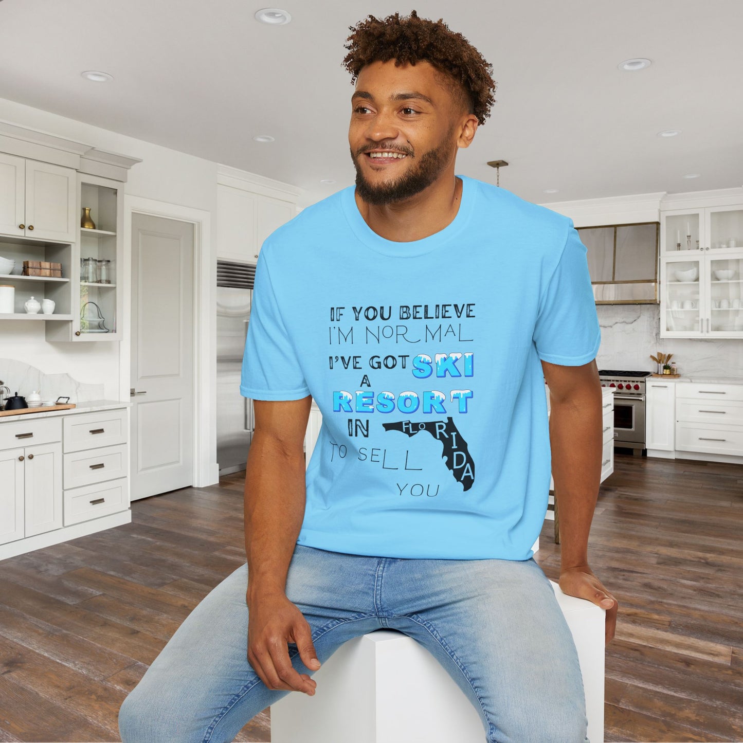 If You Believe I'm Normal I've Got A Ski Resort In Florida To Sell You Adult T-shirt