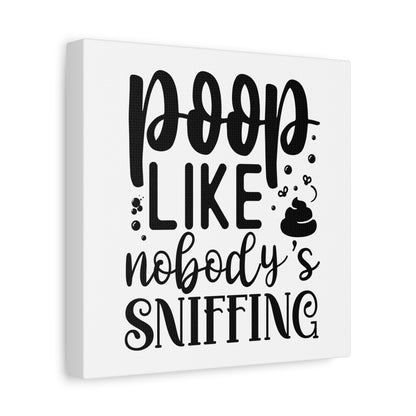 Poop Like Nobody's Sniffing Canvas Art