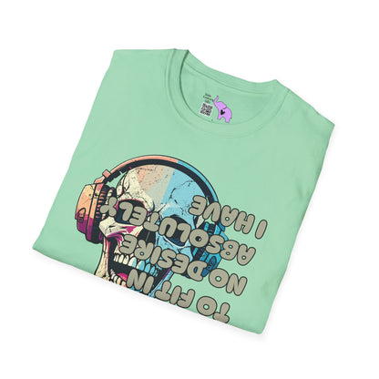 I Have Absolutely No Desire to Fit In Adult T-shirt