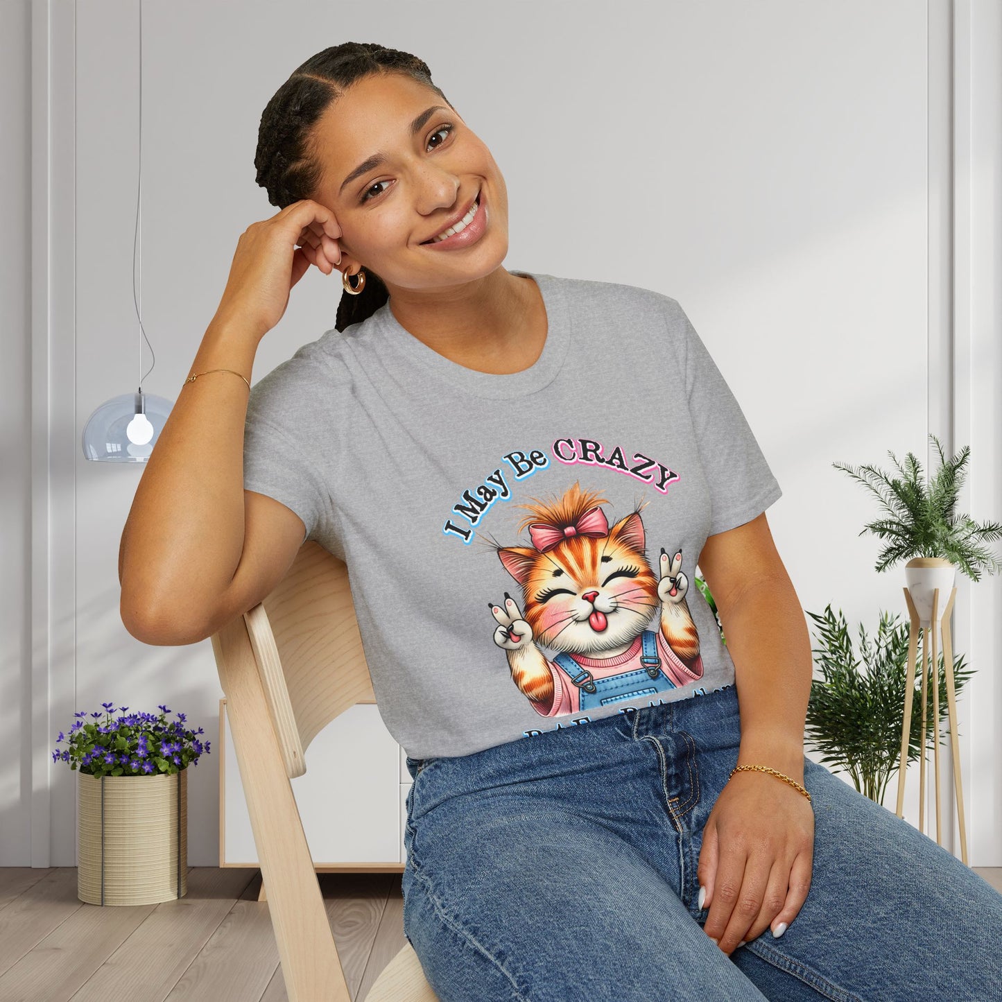 I May Be Crazy But Far Better Than Stupid Adult T-shirt