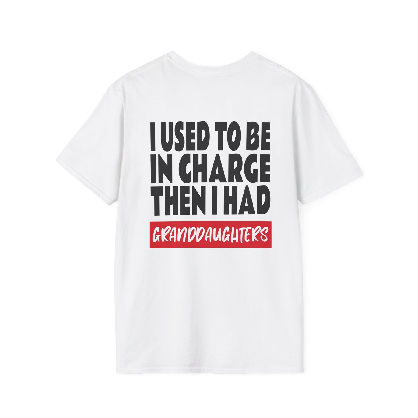 I Used To Be In Charge Then I Had Granddaughters Adult T-shirt