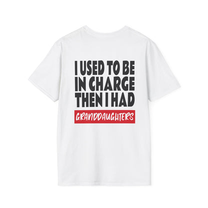 I Used To Be In Charge Then I Had Granddaughters Adult T-shirt