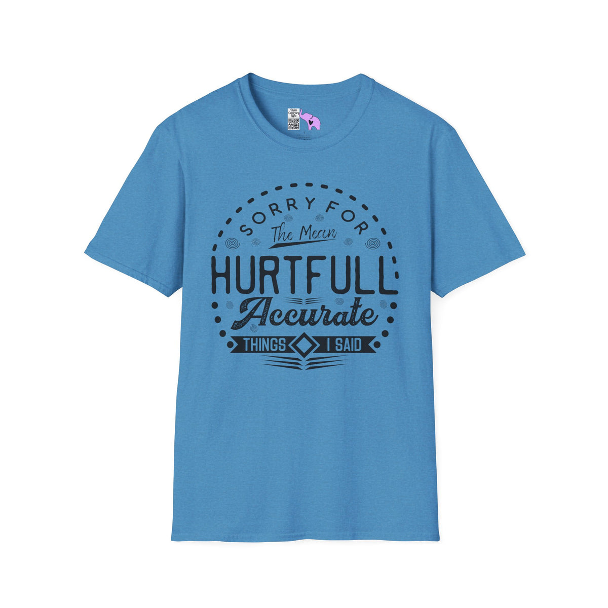 Sorry For The Hurtful Accurate Things I Said Adult T-shirt