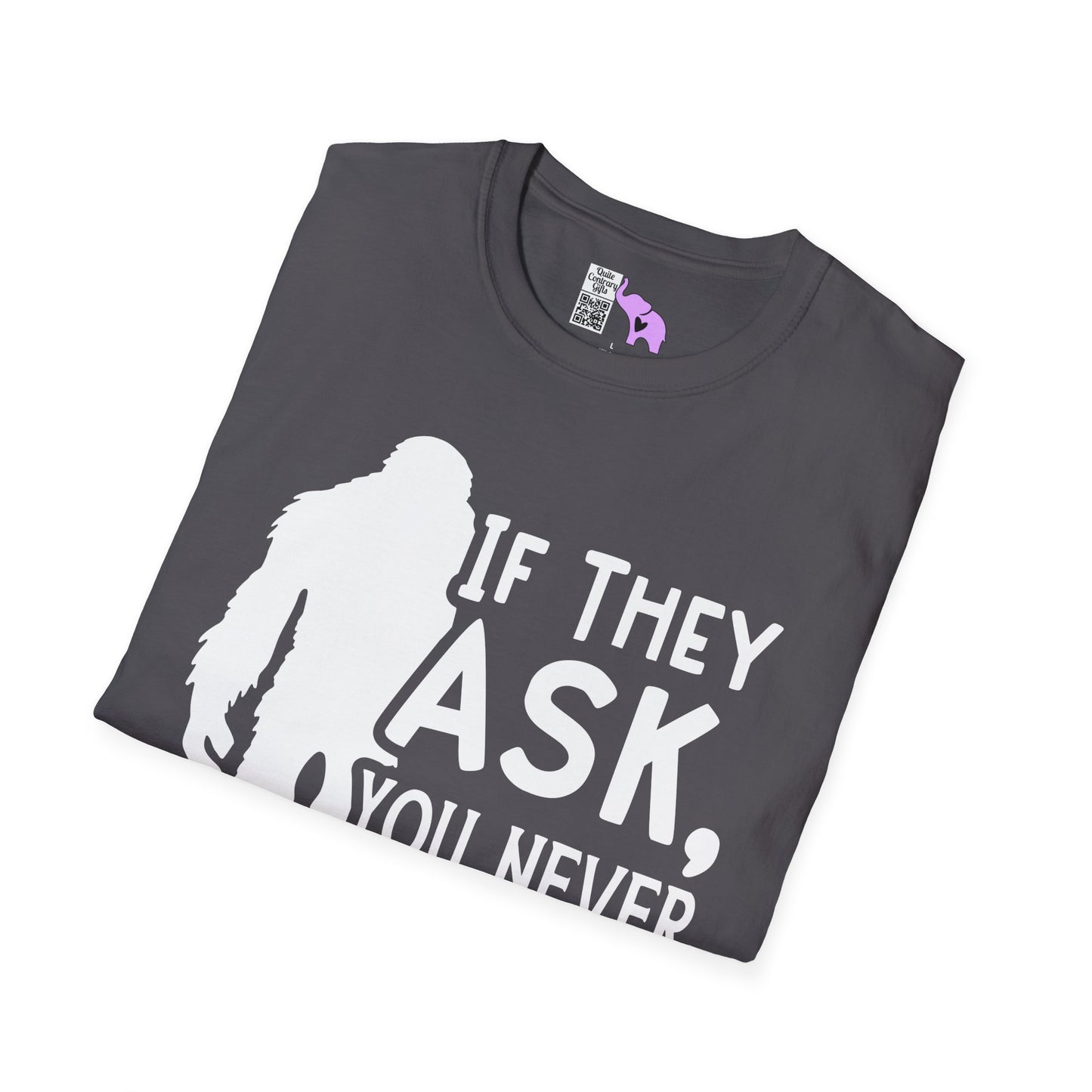Bigfoot: If They Ask You Never Saw Me Adult T-shirt
