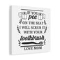 If You Pee On The Seat I Will Scrub It With Your Toothbrush Love Mom Canvas Art