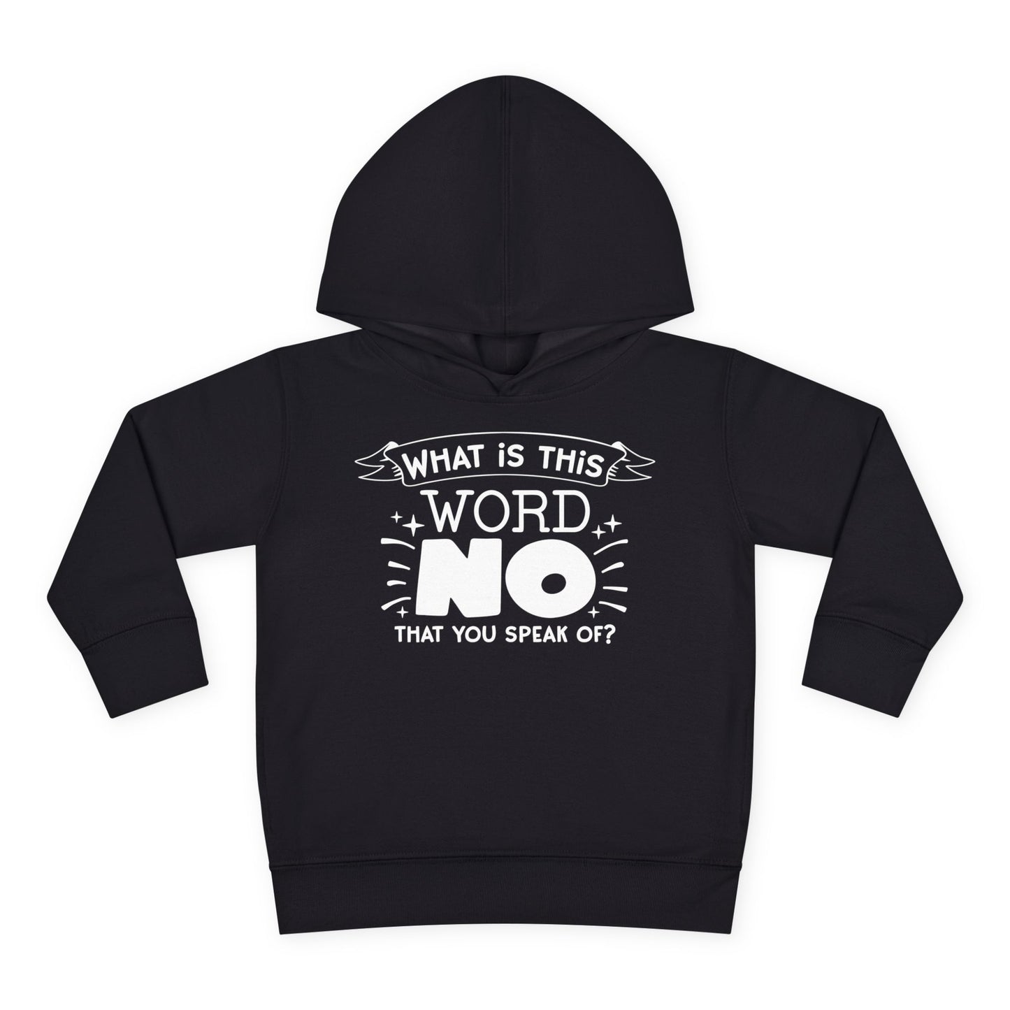 What Is This Word No That You Speak Of? Toddler Hoodie