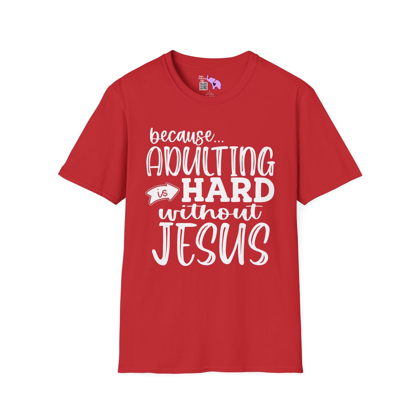 Because Adulting Is Hard Without Jesus Adult T-shirt