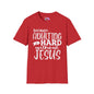 Because Adulting Is Hard Without Jesus Adult T-shirt