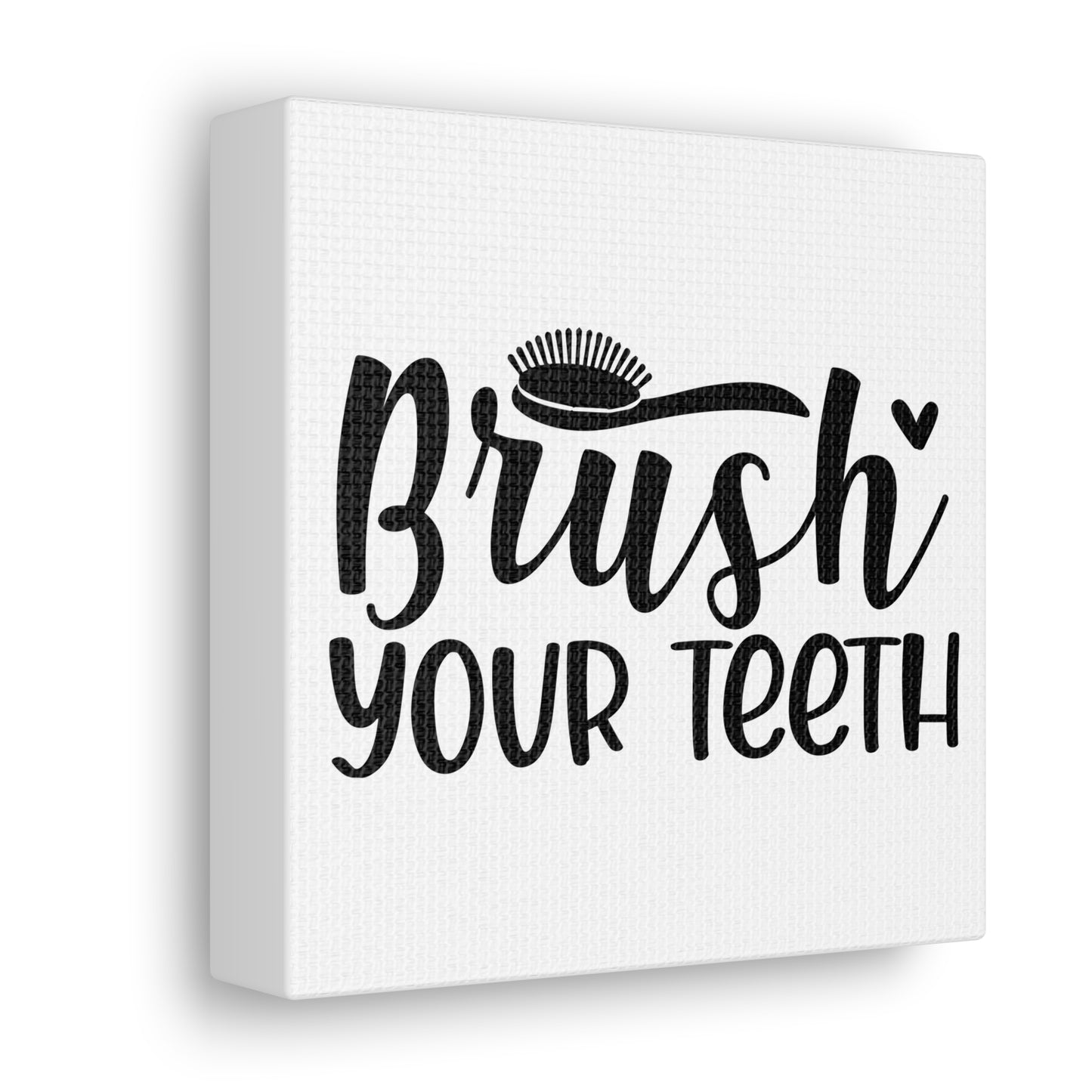 Brush Your Teeth Canvas Square Wraps w/o Frame