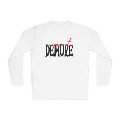 I Am Not Demure Adult Long Sleeve Tee