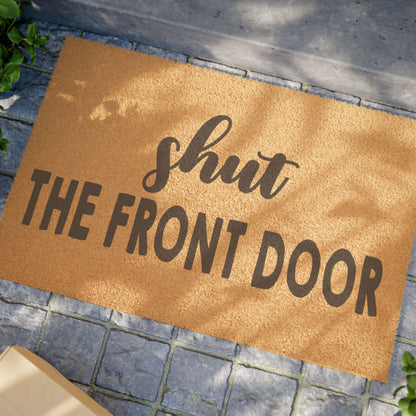 Shut The Front Door Coconut Fiber Doormat