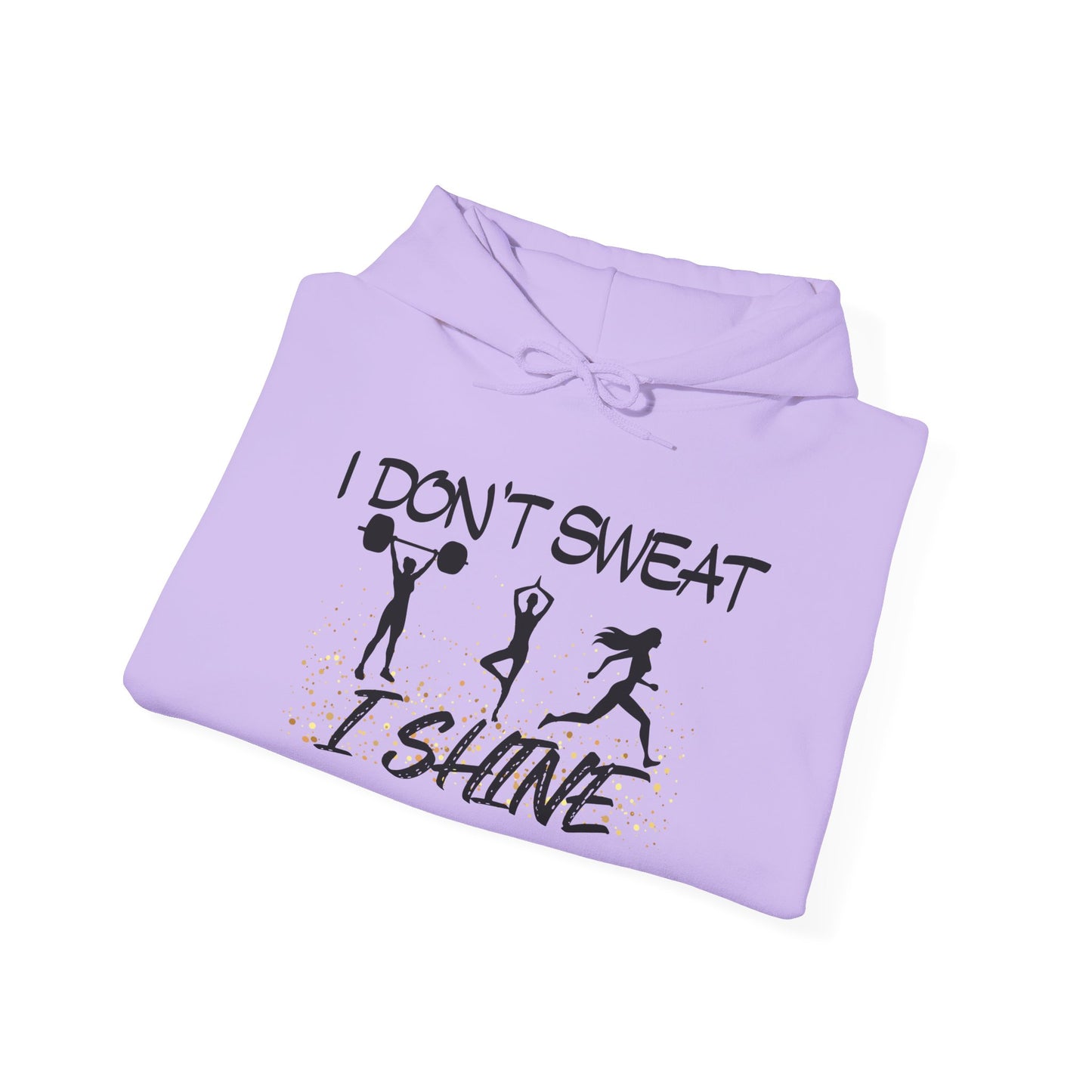 I Don't Sweat I Shine Heavy Blend™ Hooded Sweatshirt