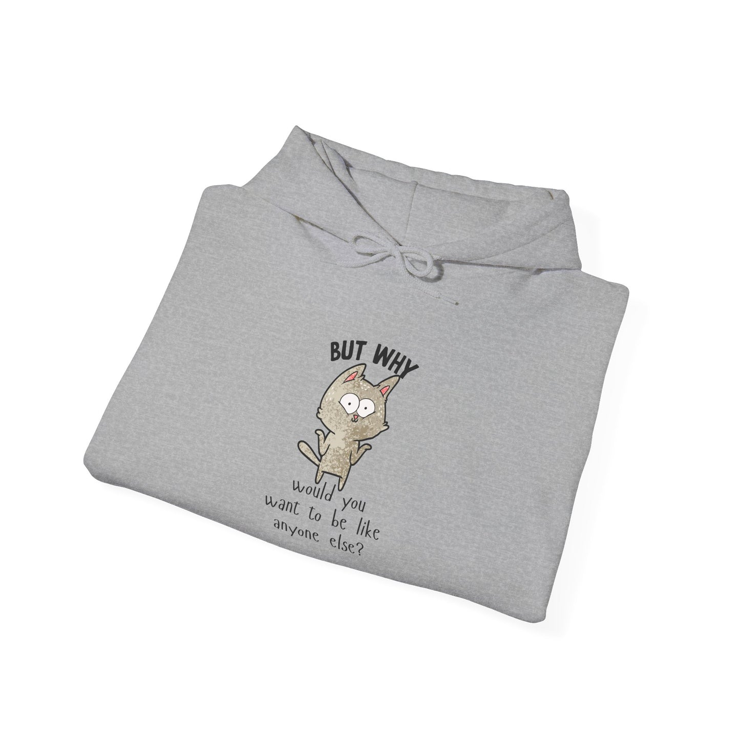 But Why Would You Want to be Like Anyone Else? Heavy Blend™ Hooded Sweatshirt