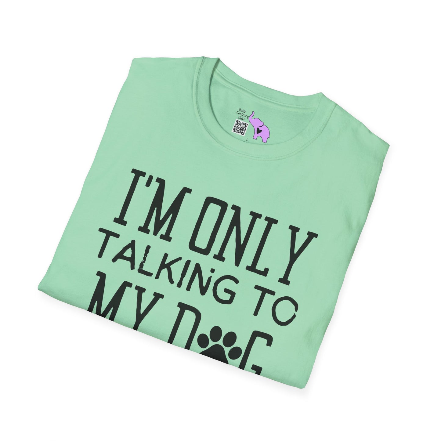 I'm Only Talking To My Dog Today Adult T-shirt