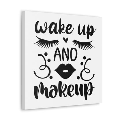 Wake Up And Makeup Canvas Square Wraps w/o Frame