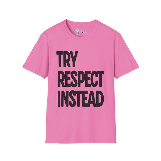 Try Respect Instead Adult T-shirt