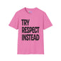 Try Respect Instead Adult T-shirt