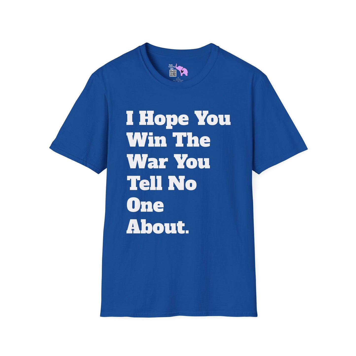 I Hope You Win The War You Tell No One AboutT-shirt