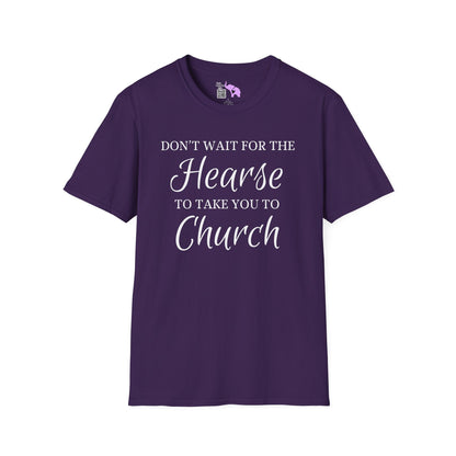 Don't Wait for the Hearse to Take You To Church Adult T-shirt