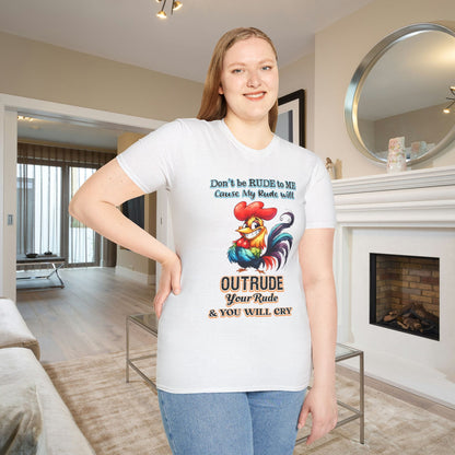 Don't Be Rude to Me 'Cause My Rude Will Outrude Your Rude & You Will Cry Adult T-shirt