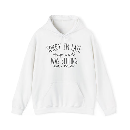 Sorry I'm Late My Cat Was Sitting On Me Heavy Blend™ Hooded Sweatshirt