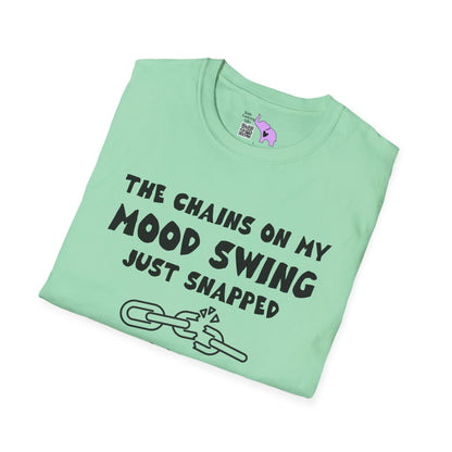 The Chains On My Mood Swing Just Snapped...Run Adult T-shirt