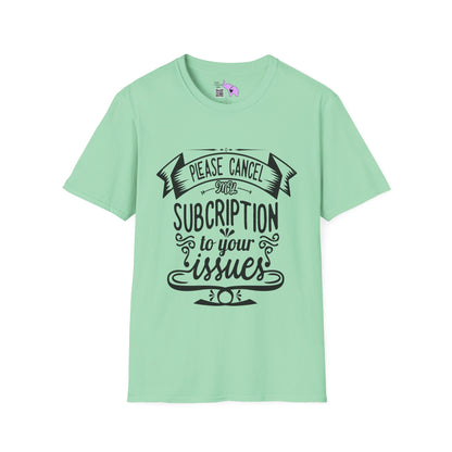 Please Cancel My Subscriptions to Your Issues T-shirt