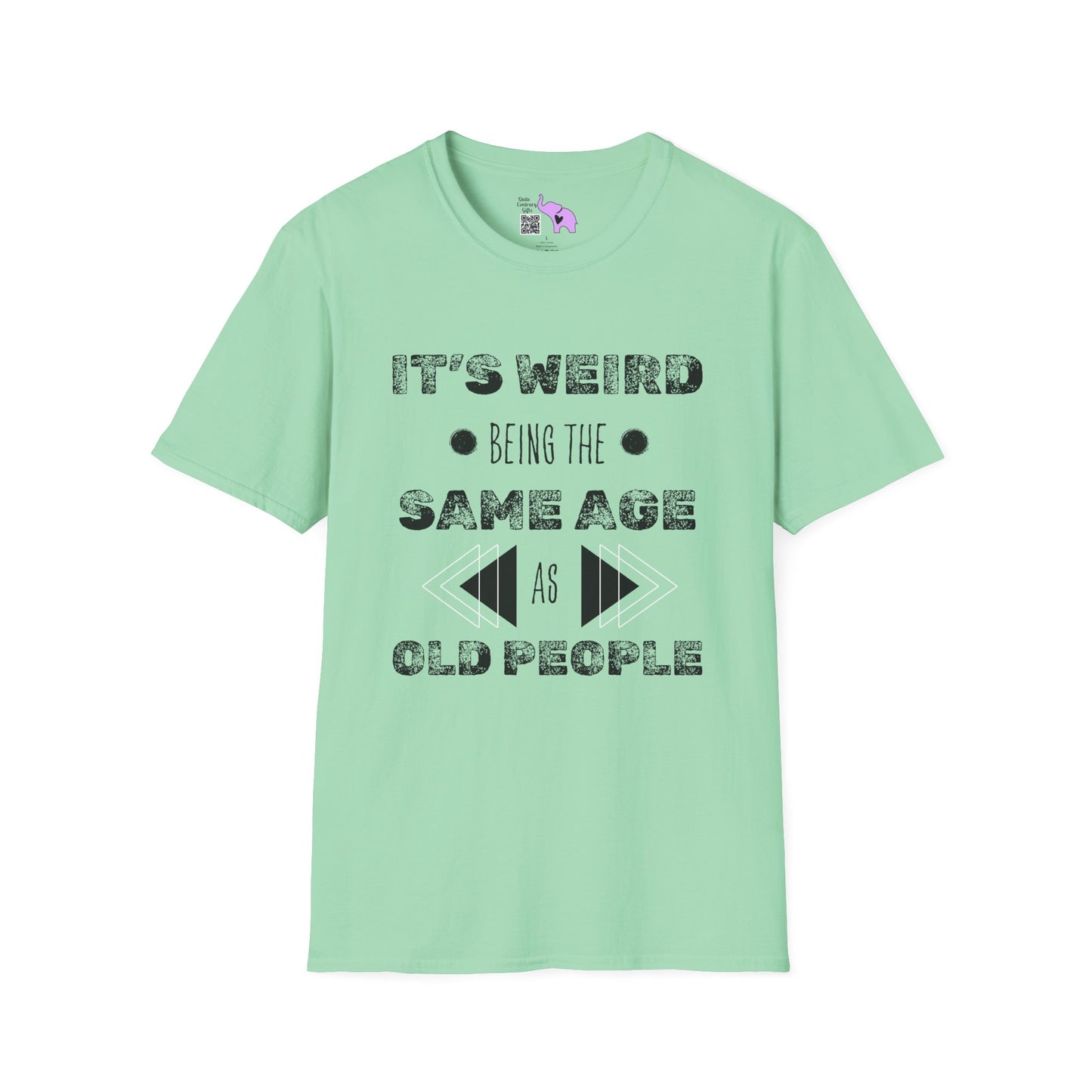It's Weird Being The Same Age As Old People Adult T-shirt