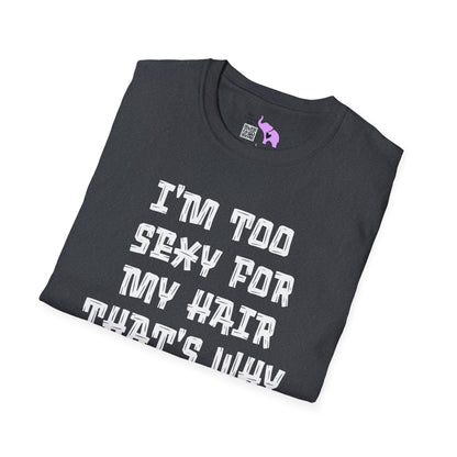 I'm Too Sexy For My Hair That's Why It's Not There Adult T-shirt