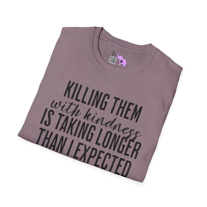 Killing Them With Kindness Is Taking Longer Than I Expected Adult T-shirt