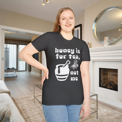 Honey Is For Tea Not Me Adult T-shirt