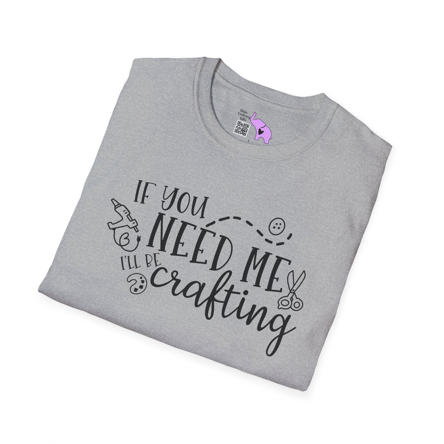 If You Need Me I'll Be Crafting Adult T-shirt