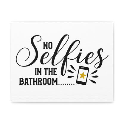 No Selfies In The Bathroom 2 Canvas Horizontal Wraps w/o Frame