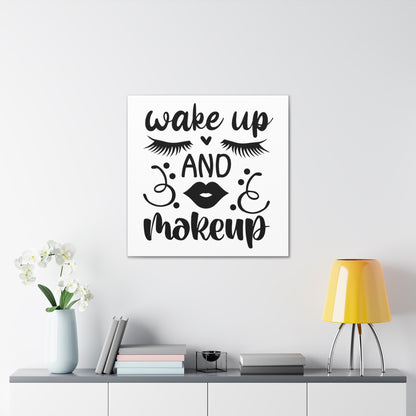 Wake Up And Makeup Canvas Square Wraps w/o Frame