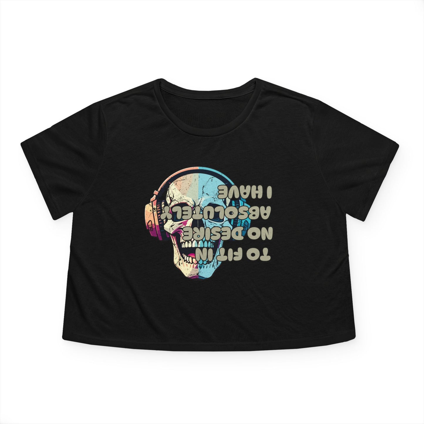 I Have Absolutely No Desire To Fit In Women's Flowy Cropped Tee
