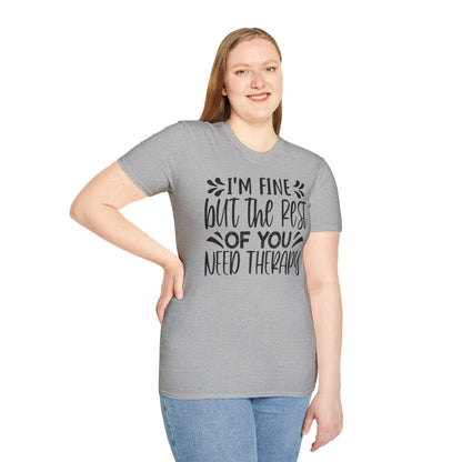 I'm Fine But The Rest Of You Need Therapy T-shirt